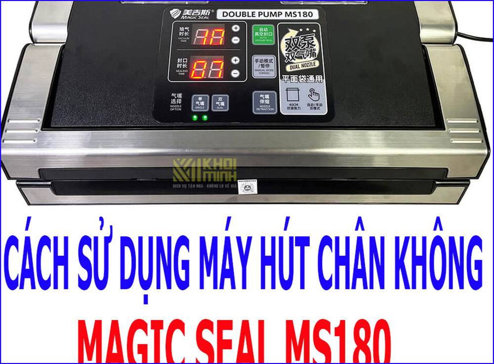 Cách sử dụng Máy hút chân không Magic Seal MS180